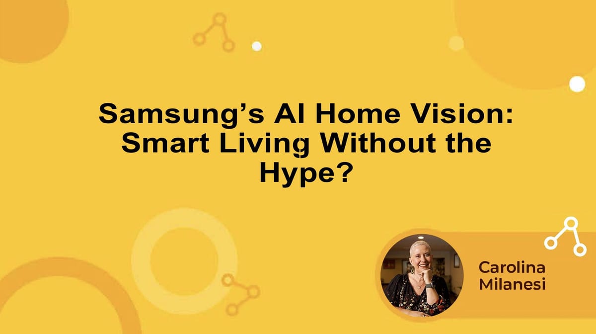 Samsung’s AI Home Vision: Smart Living Without the Hype?