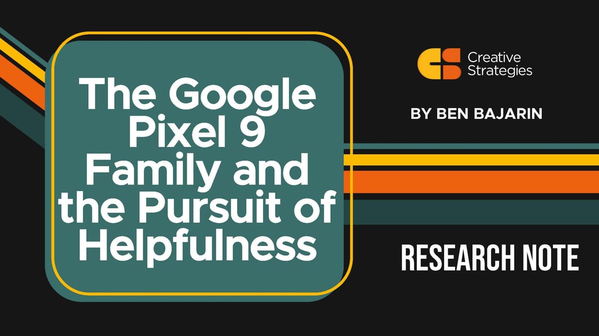 The Google Pixel 9 Family and the Pursuit of Helpfulness