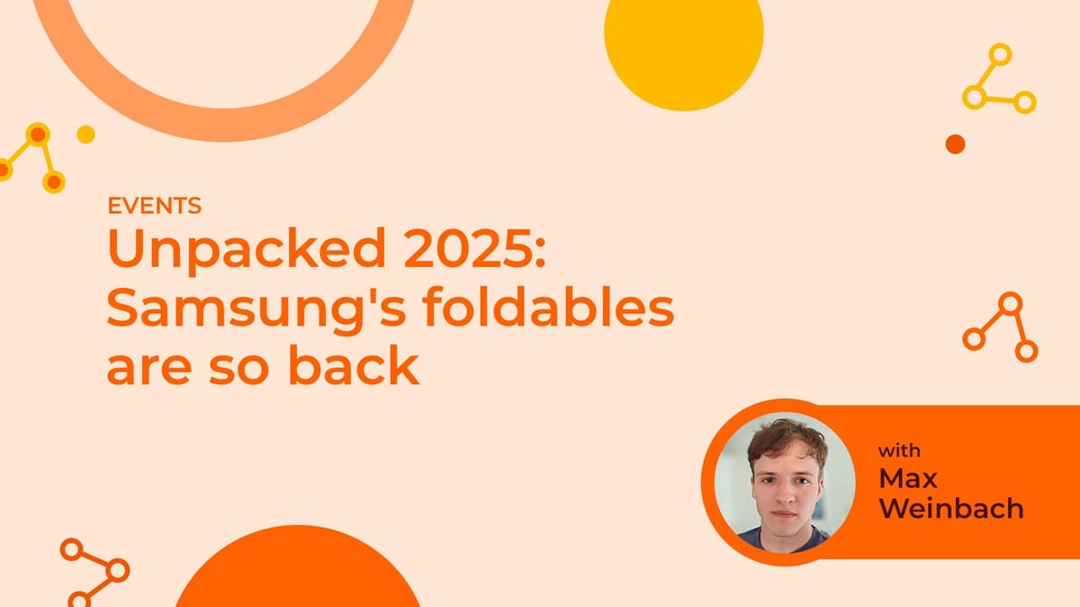 Unpacked 2025: Samsung’s foldables are so back
