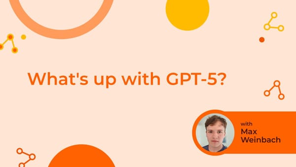 What’s up with ChatGPT & GPT-5?