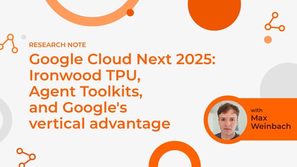 Google Cloud Next 2025: Ironwood TPU, Agent Toolkits, and Google’s vertical advantage