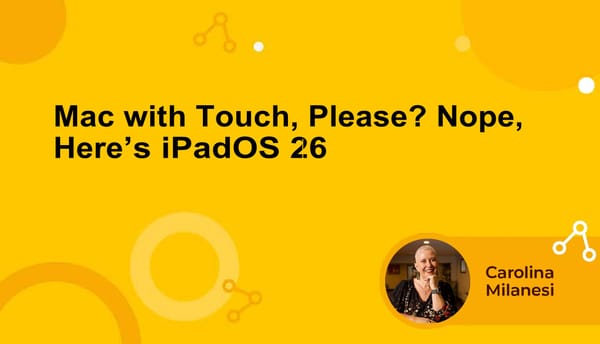Mac with Touch, Please? Nope, Here’s iPadOS 26